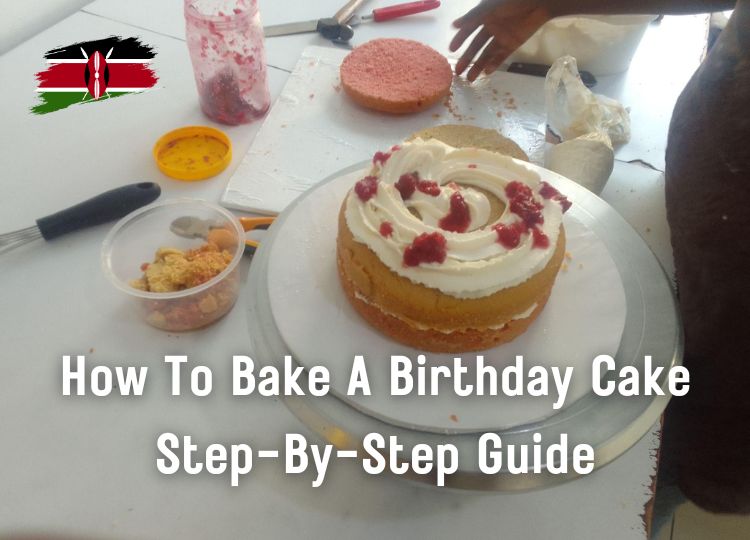 How to Bake a Birthday Cake in Kenya (Step-by-Step)